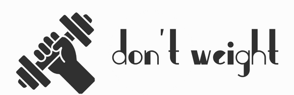 don't weight